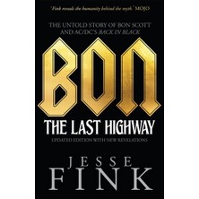Bon: The Last Highway: The Untold Story Of Bon Scott And Ac/dc's Back In Black