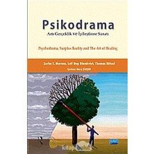 Psikodrama Artı Gerçeklik ve Iyileştirme Sanatı / Psychodrama, Surplus Reality And The Art Of Healing
