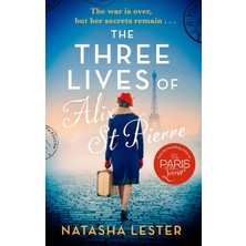 The Three Lives Of Alix St Pierre: A Breathtaking Historical Romance Set In War-Torn Paris