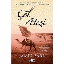 Çöl Ateşi: Lawrence ve Britanya'nın Arabistan'daki Gizli Savaşı : 1916 - 1918