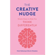 The Creative Nudge: Simple Steps To Help You Think Differently (Kapak Değişebilir)