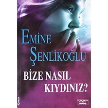 Bize Nasıl Kıydınız