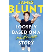 Loosely Based On A Made-Up Story: A Non-Memoir