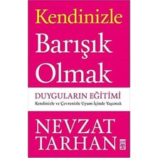Kendinizle Barışık Olmak - Duyguların Eğitimi: Kendinizle ve Çevrenizle Uyum Içinde Yaşamak