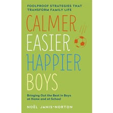 Calmer, Easier, Happier Boys: The Revolutionary Programme That Transforms Family Life