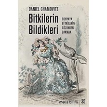 Bitkilerin Bildikleri: Dünyaya Bitkilerin Gözünden Bakmak