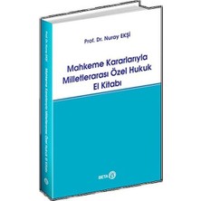 Mahkeme Kararlarıyla Milletlerarası Özel Hukuk El Kitabı