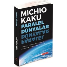 Paralel Dünyalar - Yaratılış, Yüksek Boyutlar ve Kosmos'un Geleceğine Yolculuk