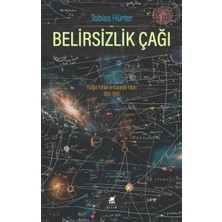 Belirsizlik Çağı: Fiziğin Parlak ve Karanlık Yılları 1895-1945