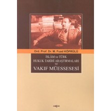 Islam ve Türk Hukuk Tarihi Araştırmaları ve Vakıf Müessesesi