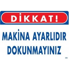 Kentex Mey Ithalat® Dikkat Makina Ayarlıdır Dokunmayınız Uyarı Levhası 25X35 KOD:226