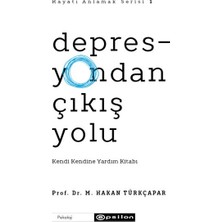 Depresyondan Çıkış Yolu - Kendi Kendine Yardım Kitabı