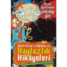 Bizim Öğretmenin Çıldırdığı Gün  Akıllı Kızlar ve Oğlanlar Için Haylazlık Hikayeleri