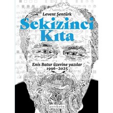 Sekizinci Kıta - Enis Batur Üzerine Yazılar