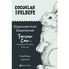 Çocuklar Için Felsefe - Düşüncelerimizi Düzenlemek: Tavşan Can’la Felsefeye Ilk Adım Kılavuzu