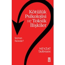 Kötülük Psikolojisi ve Toksik Ilişkiler