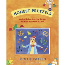 1001 Honest Pretzels: And 64 Other Amazing Recipes For Cooks Ages 8 & Up