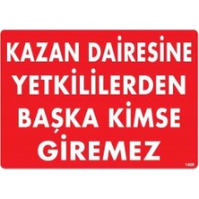 Nil Avm Kazan Dairesine Yetkililerden Başka Kimse Giremez Uyarı Levhası 25X35 KOD:1468
