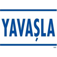 Nil Avm Yavaşla Uyarı Levhası 25X35 KOD:1565