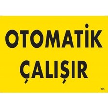 Nil Avm Otomotik Çalışır Uyarı Levhası 25X35 KOD:245