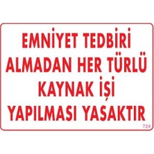 Nil Avm Emniyet Tedbiri Almadan Herlü Kaynak Yasaktır Levhası 25X35 Kod: 724