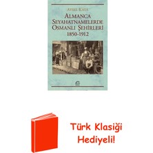 İletişim Yayınları Almanca Seyahatnamelerinde Osmanlı Şehirleri 18... + Türk Klasiği Hediye