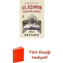 Timaş Yayınları Osmanlıda Ulaşımın Modernleşmesi + Türk Klasiği Hediye