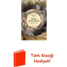 Beyaz Mitolojiler - Tarih Yazımı ve Batı + Türk Klasiği Hediye