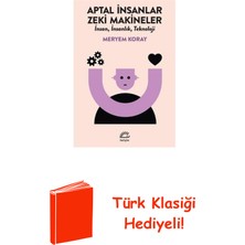 İletişim Yayınları Aptal Insanlar Zeki Makineler - Insan Insanlık ... + Türk Klasiği Hediye