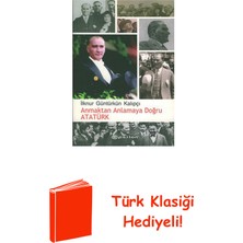 Epsilon Yayınevi Anmaktan Anlamaya Doğru Atatürk + Türk Klasiği Hediye
