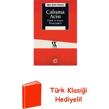 İletişim Yayınları Çalışma Acısı - Emek ve Eziyet Deneyimleri + Türk Klasiği Hediye