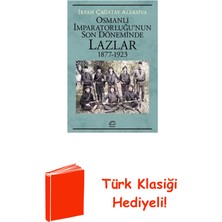 İletişim Yayınları Osmanlı Imparatorluğu'nun Son Döneminde Lazlar ... + Türk Klasiği Hediye