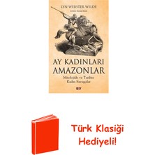 Say Ay Kadınları Amazonlar - Mitolojide ve Tarihte ... + Türk Klasiği Hediye