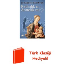 İletişim Yayınları Kadınlık Mı? Annelik Mi? + Türk Klasiği Hediye