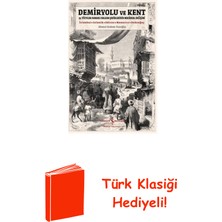 İş Bankası Kültür Yayınları Demiryolu ve Kent - 19. Yüzyılda Osmanlı Balkan... + Türk Klasiği Hediye
