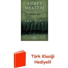 İş Bankası Kültür Yayınları Aşiret Mektebi - Osmanlı Eğitim Tarihinde Bilin... + Türk Klasiği Hediye