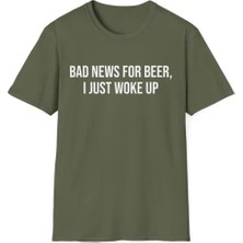 Balina Yeşil ''bad News For Beer, I Just Woke Up'' Meme Unisex T-Shirt