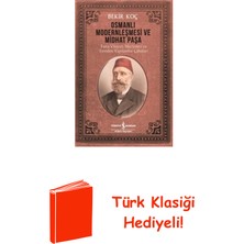 İş Bankası Kültür Yayınları Osmanlı Modernleşmesi ve Midhat Paşa - Tuna Vil... + Türk Klasiği Hediye