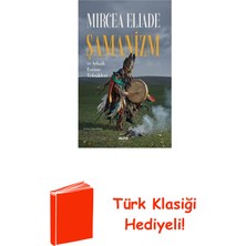Şamanizm ve Arkaik Esrime Teknikleri + Türk Klasiği Hediye