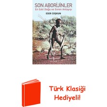 İş Bankası Kültür Yayınları Son Aborijinler - En Eski Doğa ve Evren Anlayışı + Türk Klasiği Hediye