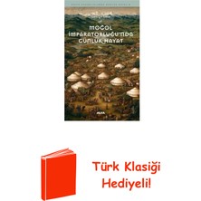 Moğol Imparatorluğu'nda Günlük Hayat - Antik Uy... + Türk Klasiği Hediye