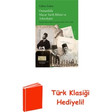 Osmanlı'da Macar Tarih Bilimi ve Arkeolojisi + Türk Klasiği Hediye