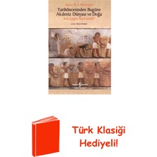 İş Bankası Kültür Yayınları Tarihöncesinden Bugüne Akdeniz Dünyası ve Doğa ... + Türk Klasiği Hediye