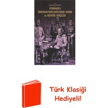 Osmanlı Imparatorluğu'nun Sonu ve Büyük Güçler + Türk Klasiği Hediye