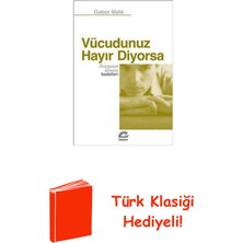 İletişim Yayınları Vücudunuz Hayır Diyorsa Duygusal Stresin Bedelleri + Türk Klasiği Hediye
