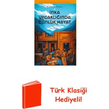 Inka Uygarlığında Günlük Hayat - Antik Uygarlık... + Türk Klasiği Hediye
