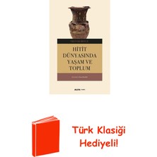 Hitit Dünyasında Yaşam ve Toplum + Türk Klasiği Hediye
