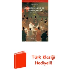 Geleneksel Çin'de Günlük Hayat - Tang Hanedanlığı + Türk Klasiği Hediye