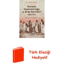İş Bankası Kültür Yayınları Osmanlı Imparatorluğu ve Arap Aşiretleri 1840 -... + Türk Klasiği Hediye