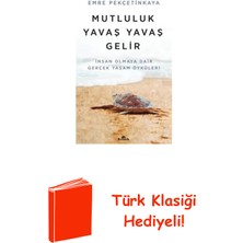 Kronik Kitap Mutluluk Yavaş Yavaş Gelir - Insan Olmaya Dair ... + Türk Klasiği Hediye